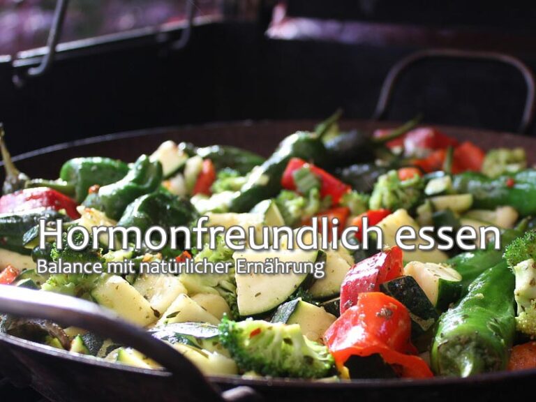 Hormonfreundlich essen: Balance mit natürlicher Ernährung